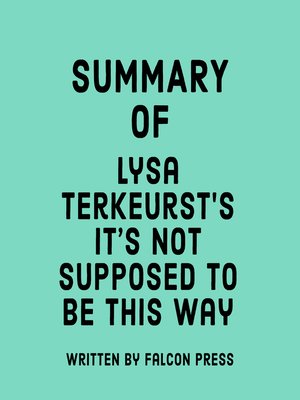 cover image of Summary of Lysa TerKeurst's It's Not Supposed to Be This Way